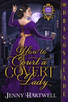 How to Court a Covert Lady - Book #1 of the Ladies Covert Academy