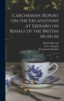 Hardcover Carchemish: Report on the Excavations at Djerabis on Behalf of the British Museum: V.3 Book
