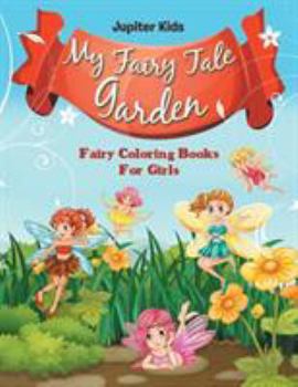 Paperback My Fairy Tale Garden: Fairy Coloring Books For Girls Book