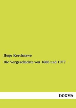 Paperback Die Vorgeschichte von 1866 und 19 [German] Book