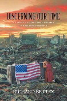 Paperback Discerning Our Time: A Layman's Guide About America in End Time Prophecy Book