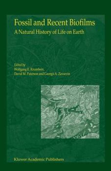 Hardcover Fossil and Recent Biofilms: A Natural History of Life on Earth Book