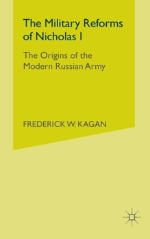 Paperback The Military Reforms of Nicholas I: The Origins of the Modern Russian Army Book