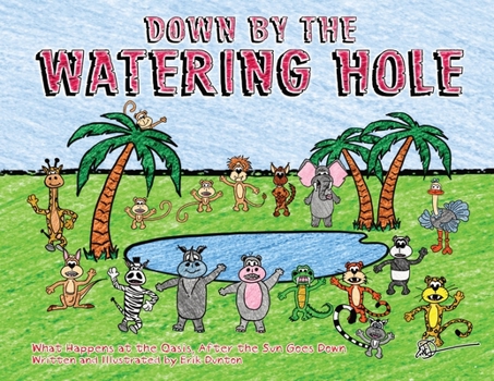 Paperback Down by the Watering Hole: What Happens at the Oasis After the Sun Goes Down Book