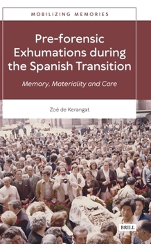 Hardcover Pre-Forensic Exhumations During the Spanish Transition: Memory, Materiality and Care Book