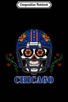Composition Notebook: Chicago Football Helmet Sugar Skull Day Of The Dead  Journal/Notebook Blank Lined Ruled 6x9 100 Pages