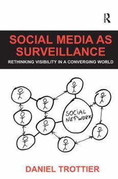 Hardcover Social Media as Surveillance: Rethinking Visibility in a Converging World Book