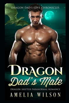Paperback Dragon Dad's Mate: Dragon Shifter Paranormal Romance Book
