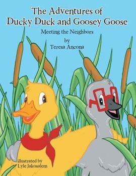Paperback The Adventures of Ducky Duck and Goosey Goose: Meeting the Neighbors Book