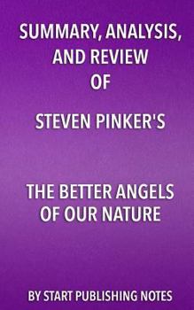 Paperback Summary, Analysis, and Review of Steven Pinker's the Better Angels of Our Nature: Why Violence Has Declined Book