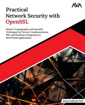 Paperback Practical Network Security with OpenSSL: Master Cryptography and OpenSSL Techniques for Secure Communications, PKI, and Hardware Integration in Real-W Book