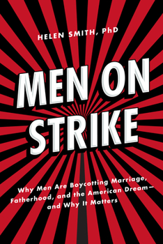 Hardcover Men on Strike: Why Men Are Boycotting Marriage, Fatherhood, and the American Dream - And Why It Matters Book