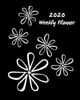 2020 Weekly Planner: Black & white flowers; January 1, 2020 - December 31, 2020; 8 x 10