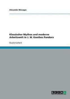 Paperback Klassischer Mythos und moderne Arbeitswelt in J. W. Goethes Pandora [German] Book