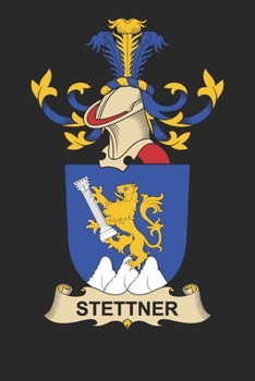 Stettner: Stettner Coat of Arms and Family Crest Notebook Journal (6 x 9 - 100 pages)
