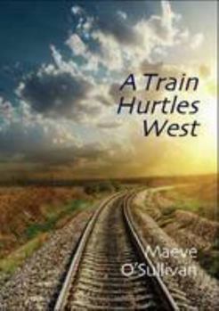 Paperback A Train Hurtles West Book