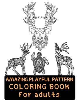 Paperback Amazing Playful Patterns Coloring Book: Coloring Book for Adults Awesome Animals Book
