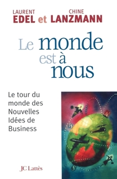 Paperback Le monde est à nous: Le tour du monde des nouvelles idées de business [French] Book