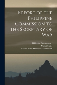 Paperback Report of the Philippine Commission to the Secretary of War Book