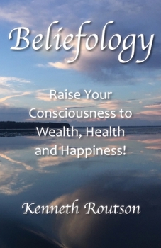 Paperback Beliefology: Raise Your Consciousness to Health, Wealth and Happiness Book