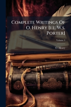 Paperback Complete Writings Of O. Henry [i.e. W.s. Porter]; Volume 4 Book