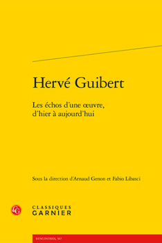 Paperback Herve Guibert: Les Echos d'Une Oeuvre, d'Hier a Aujourd'hui [French] Book