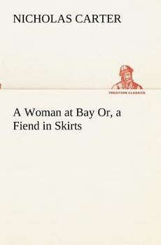 A Woman at Bay Or, a Fiend in Skirts