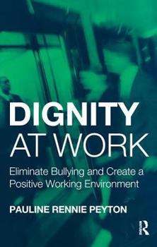 Hardcover Dignity at Work: Eliminate Bullying and Create and a Positive Working Environment Book