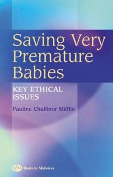 Paperback Saving Very Premature Babies: Key Ethical Issues Book