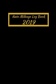 Paperback Auto Mileage Log Book 2019: Keep Track of Miles Gas Mileage And Trips Log Keeping For Taxes (120 Pages) 60 Sheets Book