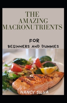 Paperback The Amazing Macronutrients For Beginners And Dummies Book