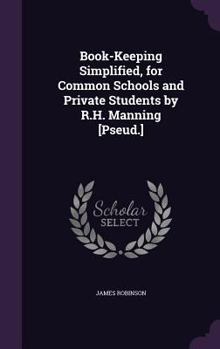 Hardcover Book-Keeping Simplified, for Common Schools and Private Students by R.H. Manning [Pseud.] Book