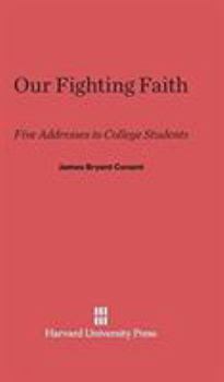 Hardcover Our Fighting Faith: Five Addresses to College Students Book