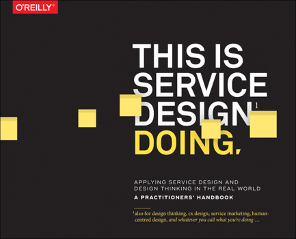 Paperback This Is Service Design Doing: Applying Service Design Thinking in the Real World Book