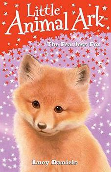 The Fearless Fox - Book #11 of the Little Animal Ark