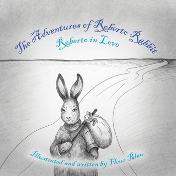 Paperback The Adventures of Roberto Rabbit: Roberto in Love Book