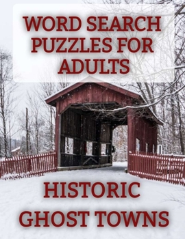 Paperback Word Search Puzzles for Adults: Historic Ghost Towns: Ghost Towns Volume 2 Book