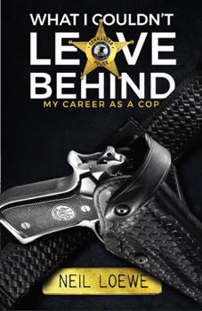 Paperback What I Couldn't Leave Behind: MY CAREER AS A COP Book