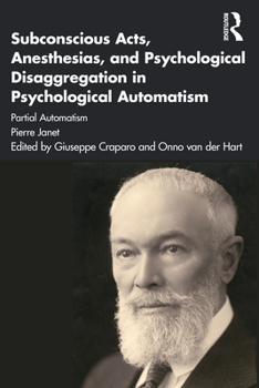 Paperback Subconscious Acts, Anesthesias and Psychological Disaggregation in Psychological Automatism: Partial Automatism Book