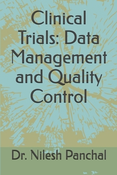 Clinical Trials Data Management and Quality Control (Clinical Trials Mastery)