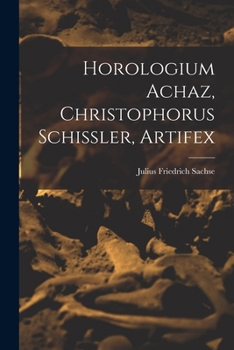 Paperback Horologium Achaz, Christophorus Schissler, Artifex Book