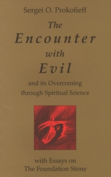 Paperback The Encounter with Evil: And Its Overcoming Through Spiritual Science: With Essays on the Foundation Stone Book