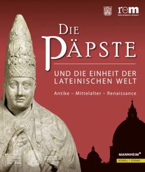 Hardcover Die Papste Und Die Einheit Der Lateinischen Welt: Antike - Mittelalter - Renaissance [German] Book