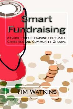 Paperback Smart Fundraising: A Guide to Fundraising for Small Charities and Community Groups Book