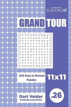 Paperback Sudoku Grand Tour - 200 Easy to Normal Puzzles 11x11 (Volume 26) Book