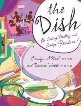 Hardcover The Dish: On Eating Healthy and Being Fabulous! Book