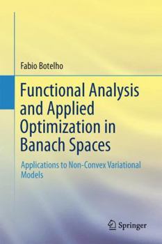 Hardcover Functional Analysis and Applied Optimization in Banach Spaces: Applications to Non-Convex Variational Models Book