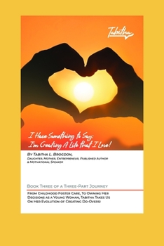 Paperback I Have Something to Say: I'm Creating A Life that I Love! Book