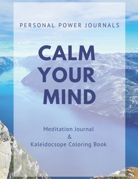 Paperback Calm Your Mind: Meditation Journal & Kaleidoscope Coloring Book