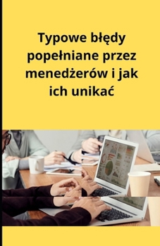Paperback Typowe blędy popelniane przez menedżerów i jak ich unikac [Polish] Book